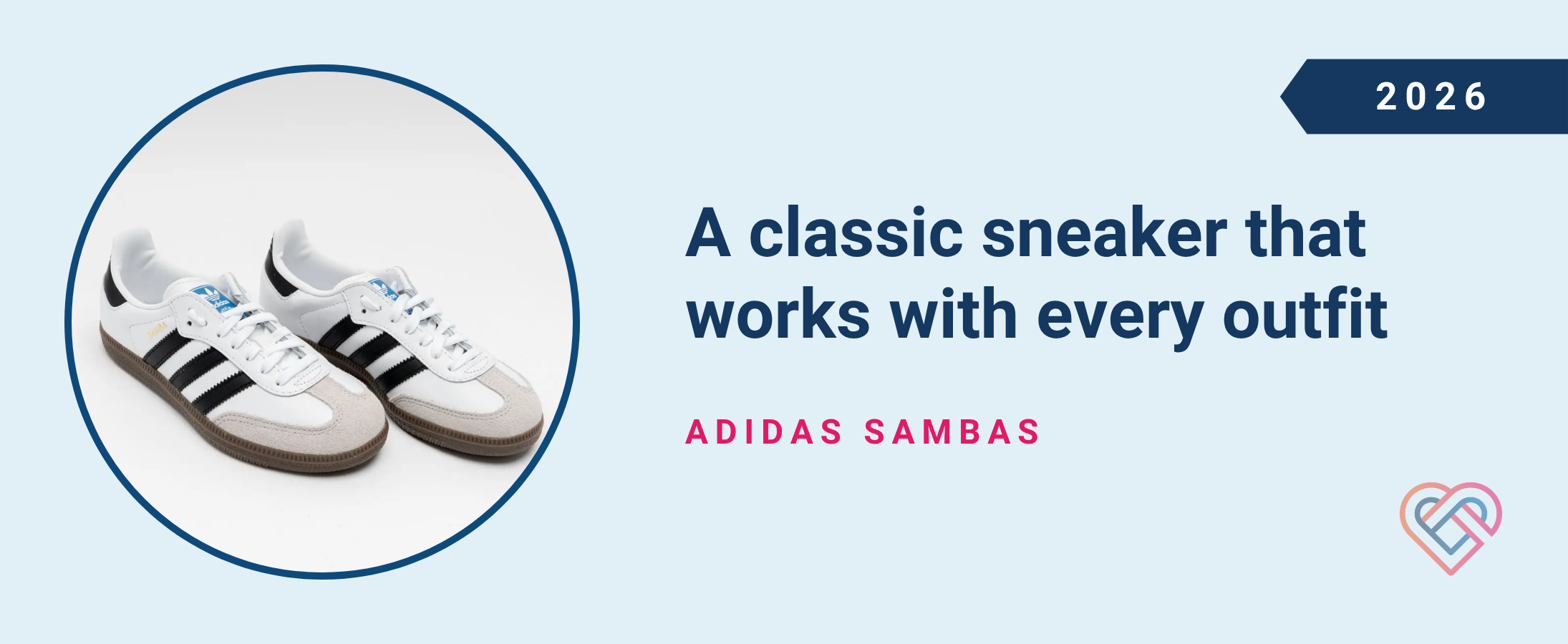A classic sneaker that works with every outfit: Adidas Sambas