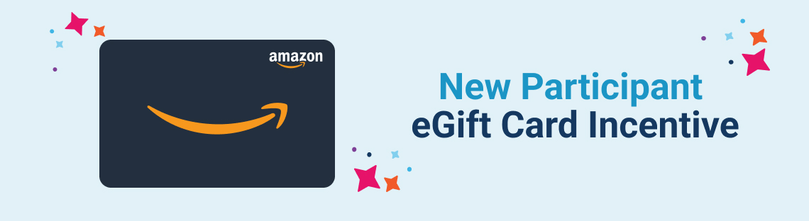 New Participant eGift Card Incentive