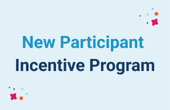 New Participant Incentive Program