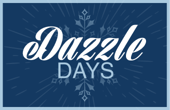 Dazzle Days: Nov 25 - Dec 8