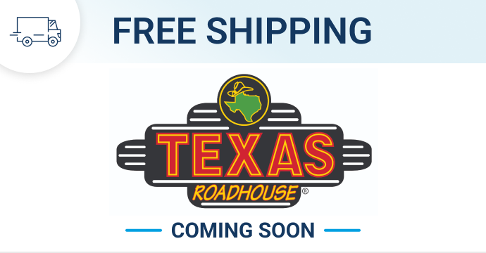 Coming soon: Free shipping on Texas Roadhouse orders